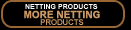 More Netting Products